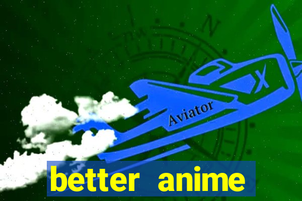 better anime download apk