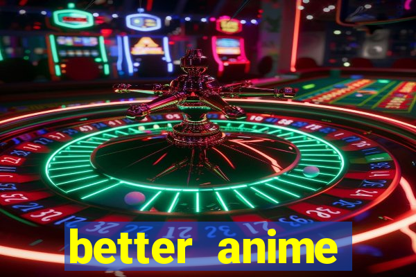 better anime download apk