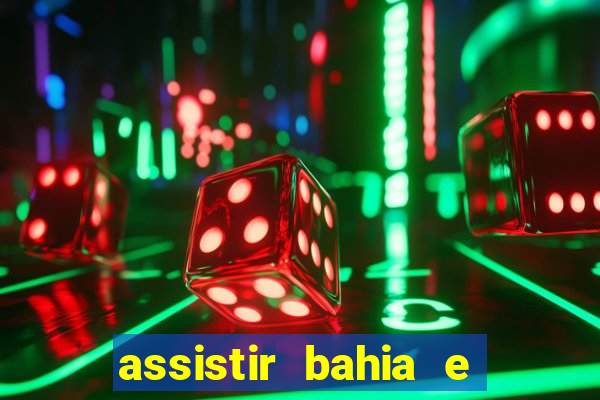 assistir bahia e flamengo multicanais