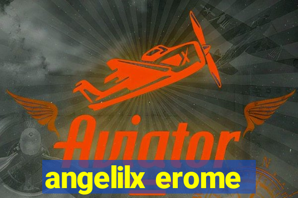 angelilx erome