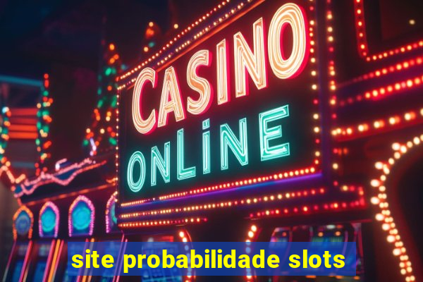 site probabilidade slots