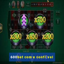 600bet com e confi谩vel