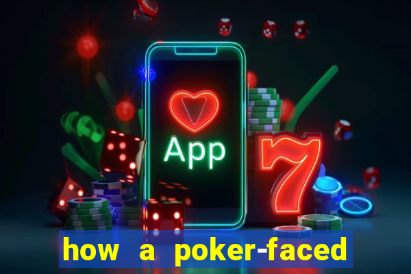 how a poker-faced girl really feels