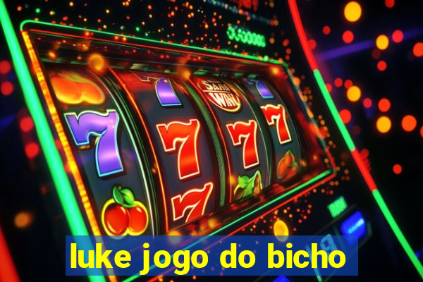 luke jogo do bicho