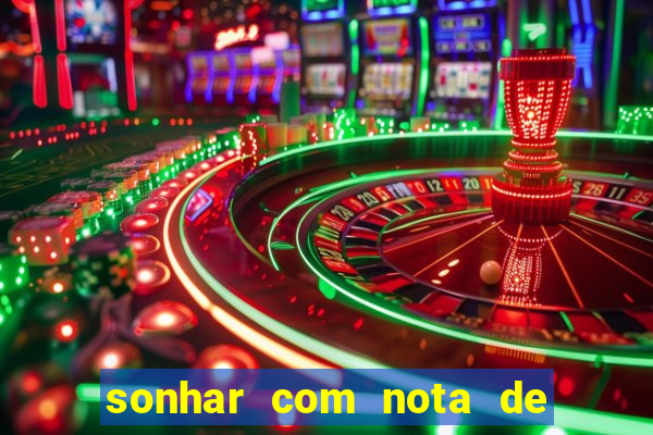 sonhar com nota de 200 reais jogo do bicho