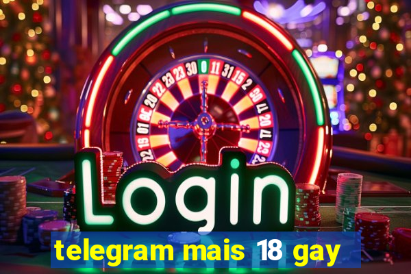 telegram mais 18 gay