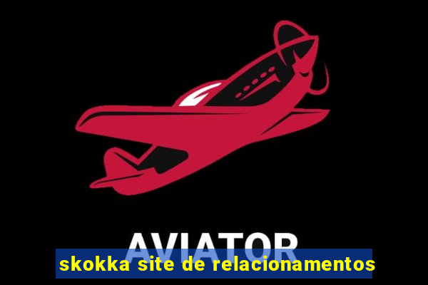 skokka site de relacionamentos