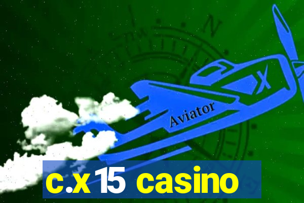 c.x15 casino