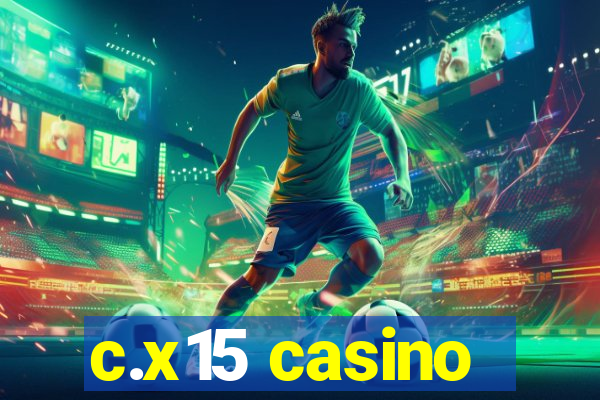 c.x15 casino