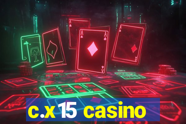 c.x15 casino