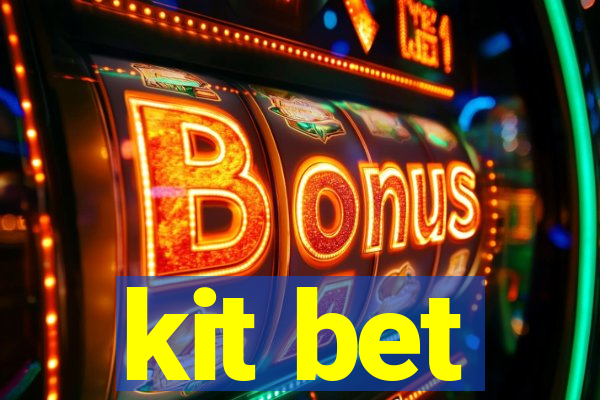 kit bet