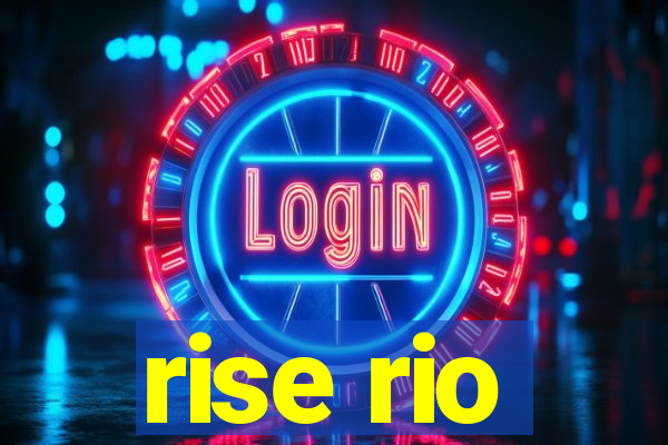 rise rio