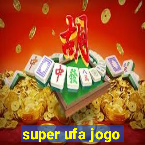 super ufa jogo