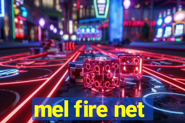 mel fire net