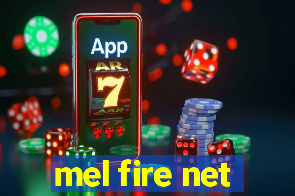 mel fire net