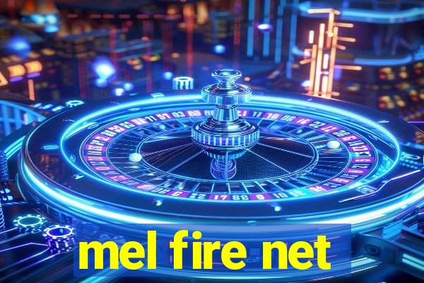 mel fire net