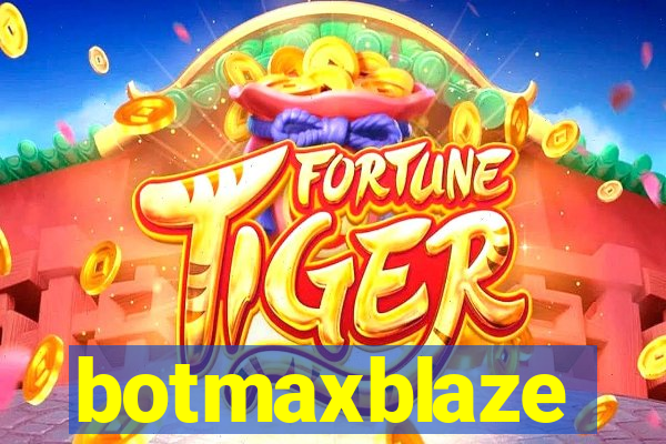 botmaxblaze