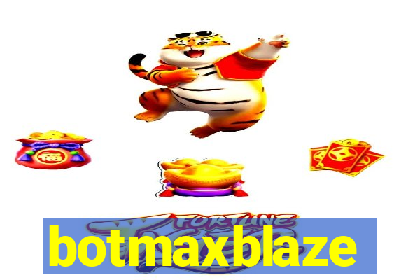 botmaxblaze