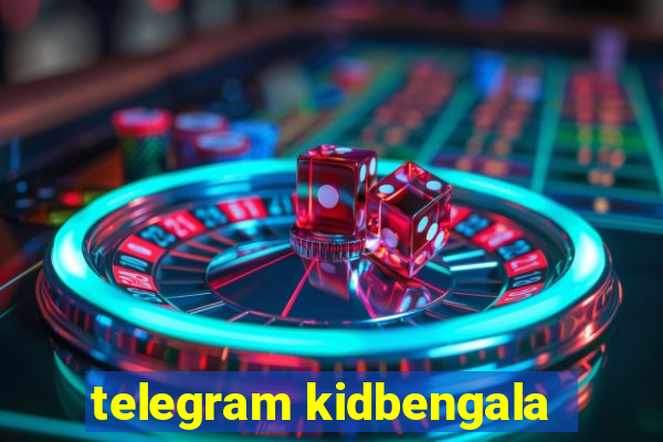 telegram kidbengala