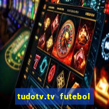 tudotv.tv futebol ao vivo