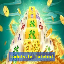 tudotv.tv futebol ao vivo