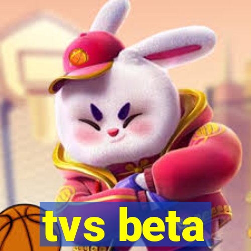 tvs beta