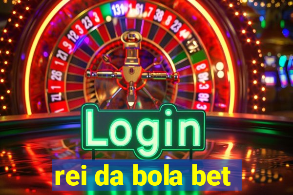 rei da bola bet