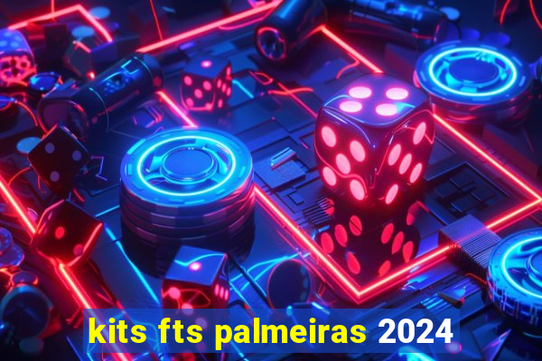 kits fts palmeiras 2024