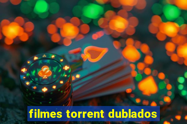 filmes torrent dublados