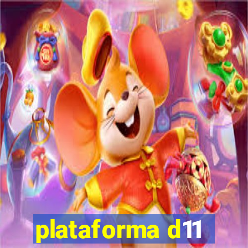 plataforma d11