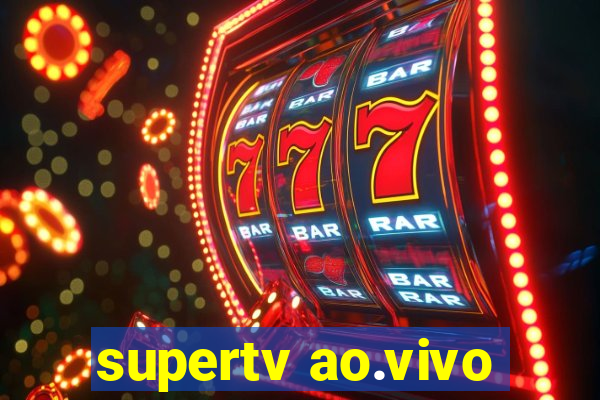 supertv ao.vivo