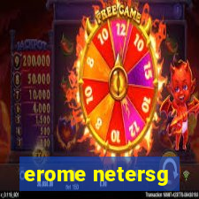 erome netersg