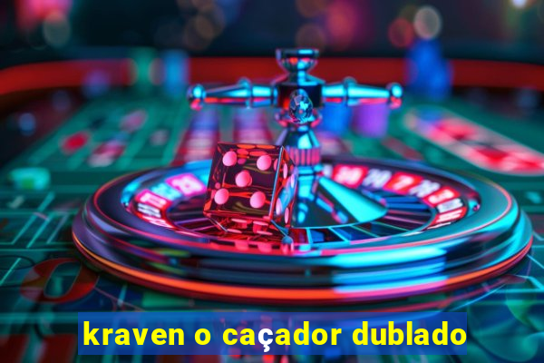 kraven o caçador dublado