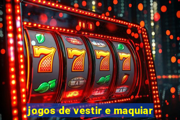 jogos de vestir e maquiar