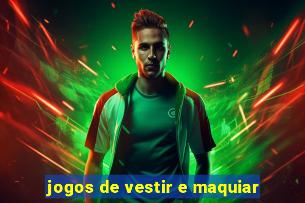 jogos de vestir e maquiar