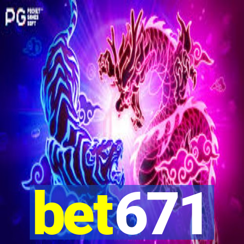 bet671