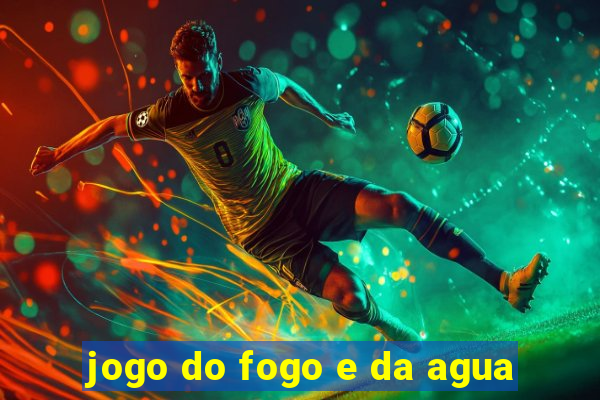 jogo do fogo e da agua