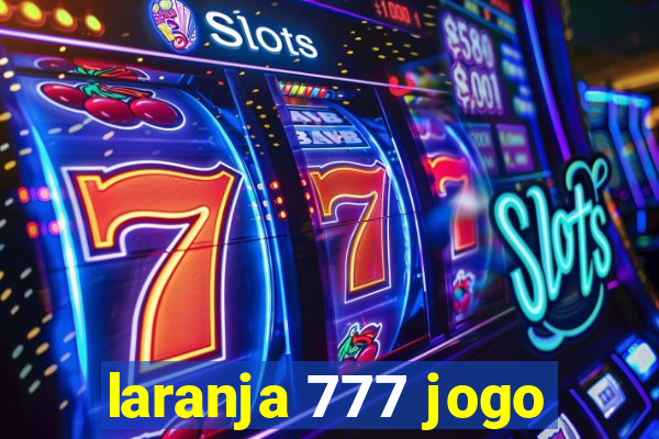 laranja 777 jogo