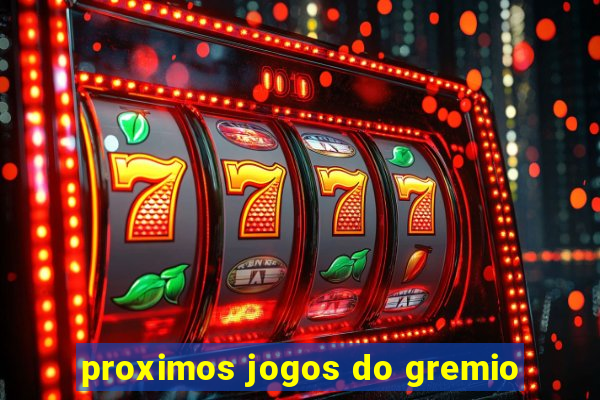 proximos jogos do gremio