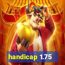 handicap 1.75