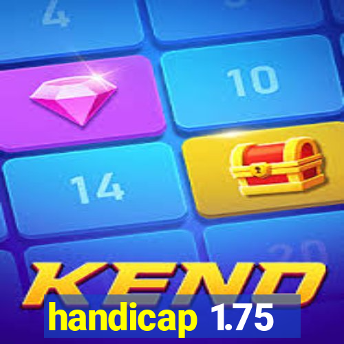 handicap 1.75