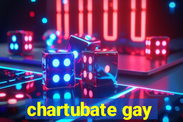 chartubate gay