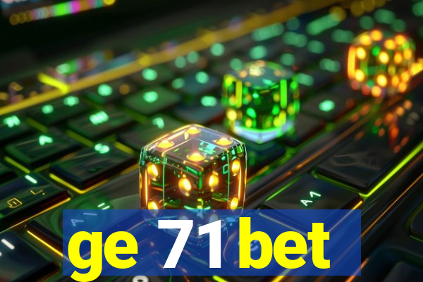 ge 71 bet