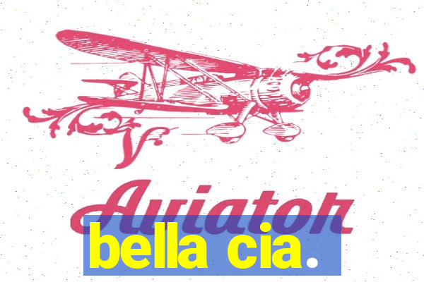 bella cia.