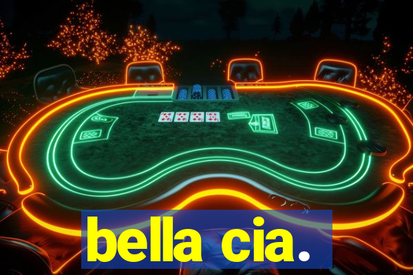 bella cia.