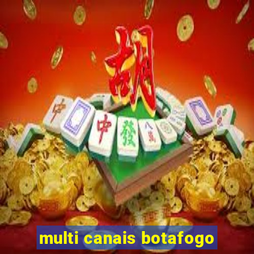 multi canais botafogo