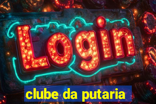 clube da putaria