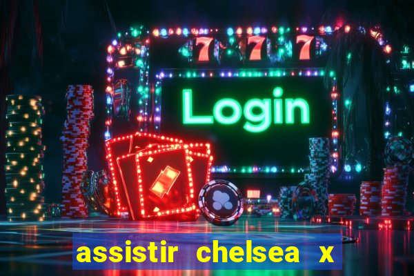 assistir chelsea x arsenal futemax