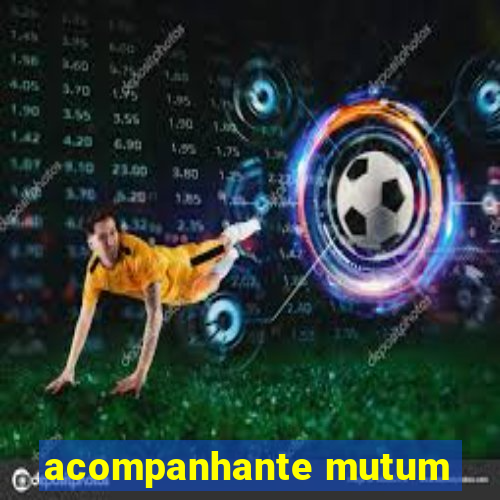 acompanhante mutum