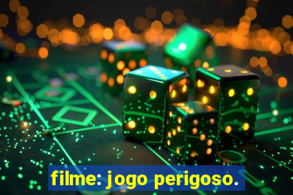 filme: jogo perigoso.